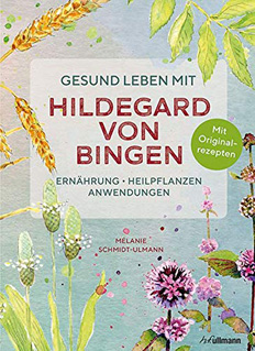 Gesund leben mit Hildegard von Bingen